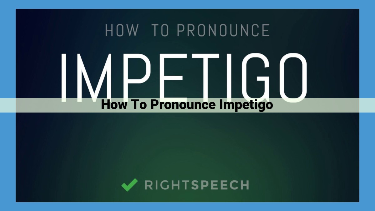 Mastering the Pronunciation of 'Impetigo': A Guide to Clear Communication