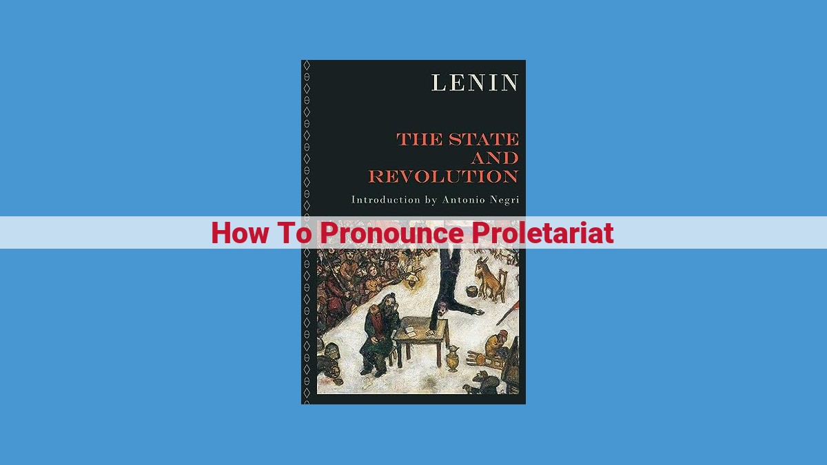 Mastering the Pronunciation of "Proletariat" for Enhanced Marxist Discourse