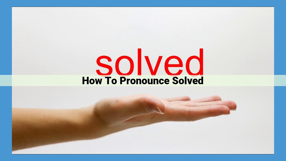 How to Pronounce "Solved": A Guide to Perfecting Your Pronunciation