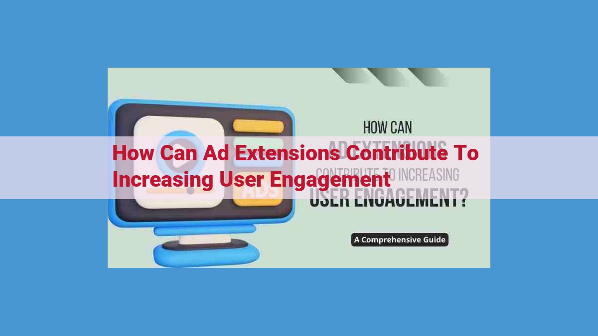 Unlock Enhanced Ad Engagement: Maximize Your Campaigns with Ad Extensions