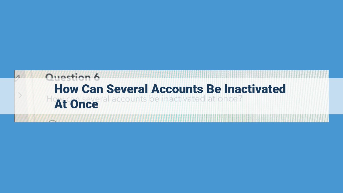 Automated Account Deactivation: Bulk, Group, Flagging, and Purging Strategies