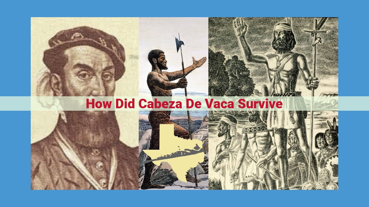 The Unwavering Resilience of Cabeza de Vaca: Endurance and Ingenuity in the Face of Adversity