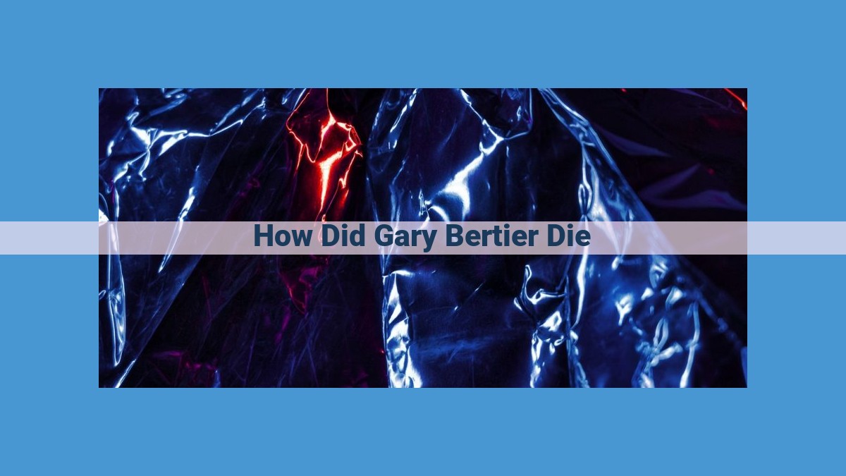 Unveiling the Mystery: The Untimely Passing of Gary Bertier and its Impact