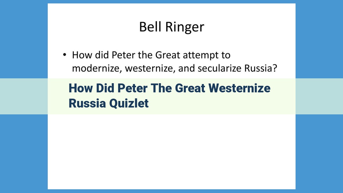 Peter the Great's Legacy: Modernizing Russia Through Westernization and Reforms