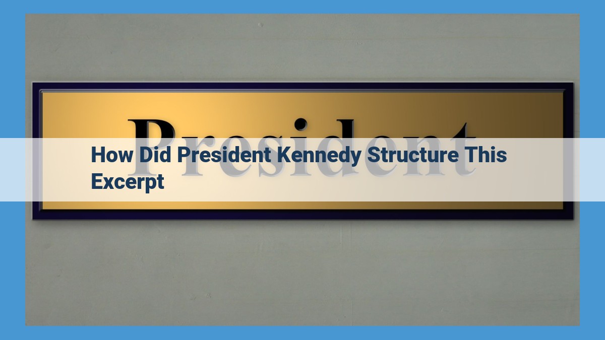 Understanding President Kennedy's Masterful Excerpt Structure: A Rhetorical Analysis