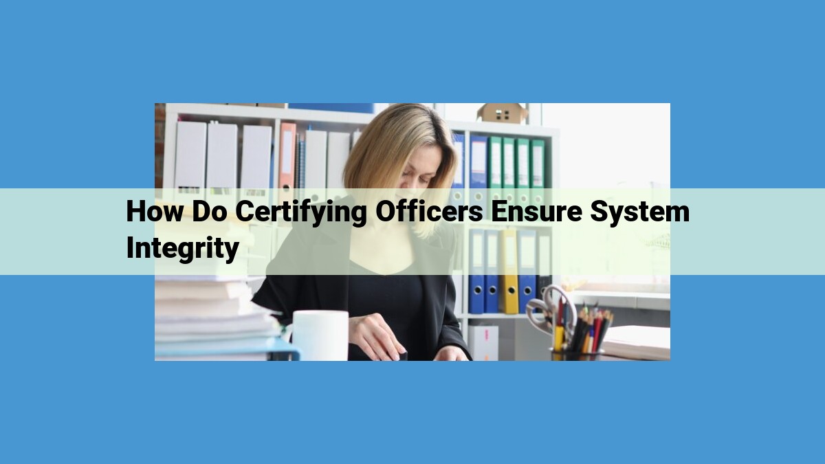 Certifying Officers: Ensuring System Integrity and Security in the Digital Age