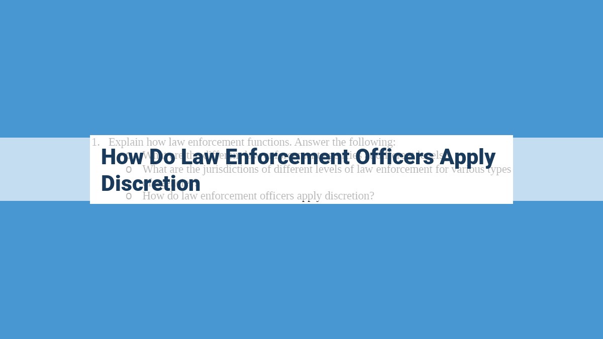 Law Enforcement Discretion: Key Factors, Ethical Considerations, and Impact