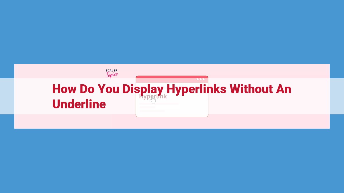 Remove Underlines from Hyperlinks: Enhance User Experience and Improve Readability