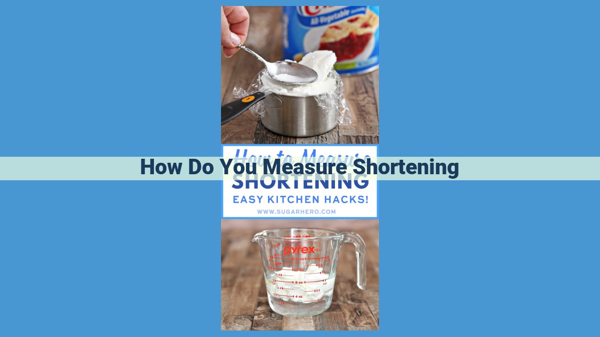 How to Measure Shortening Perfectly for Baking Success: A Comprehensive Guide