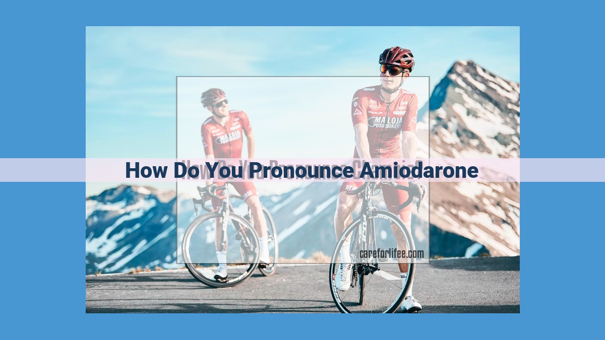 Mastering Amiodarone Pronunciation: A Comprehensive Guide