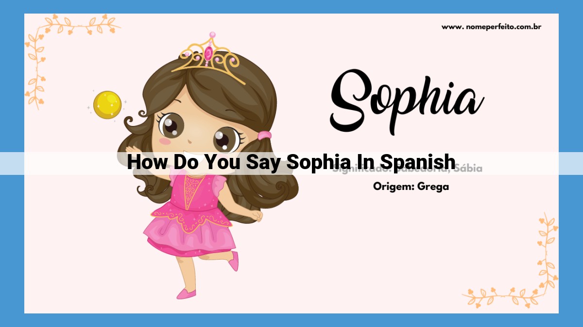 Decoding the Enchanting Name "Sofía": A Symbol of Wisdom and Spanish Heritage