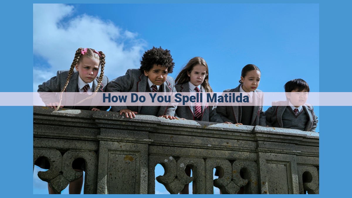 Mastering the Art of Spelling: Understanding the Matilda Phenomenon