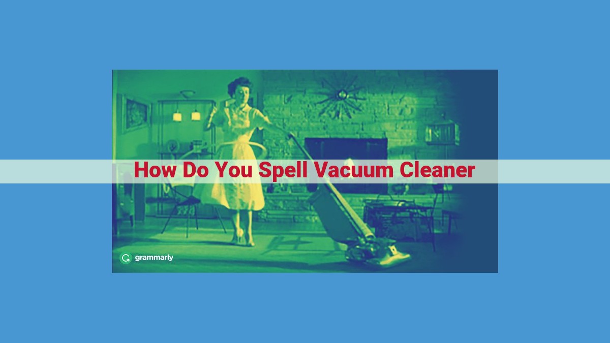 Essential Guide to Spelling "Vacuum Cleaner" Accurately: Strategies for Success