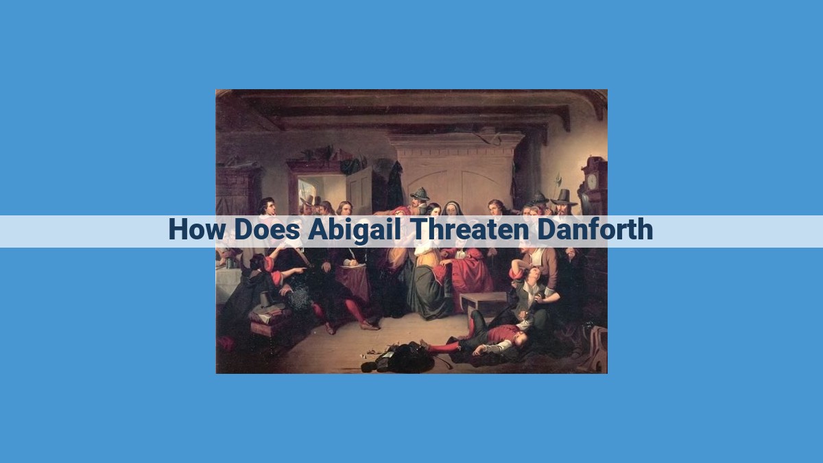 Abigail's Accusations: A Multifaceted Threat to Danforth's Authority and Justice