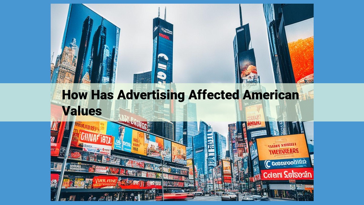 SEO-Optimized Title: Advertising's Impact on American Culture and Values: Consumerism, Materialism, and Beyond