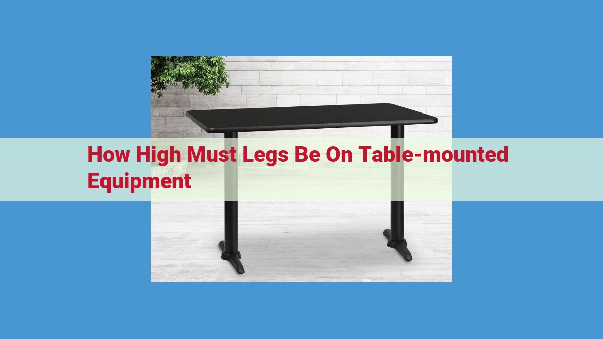 How to Optimize Table-Mounted Equipment Leg Height for Ergonomics, Accessibility, and Safety