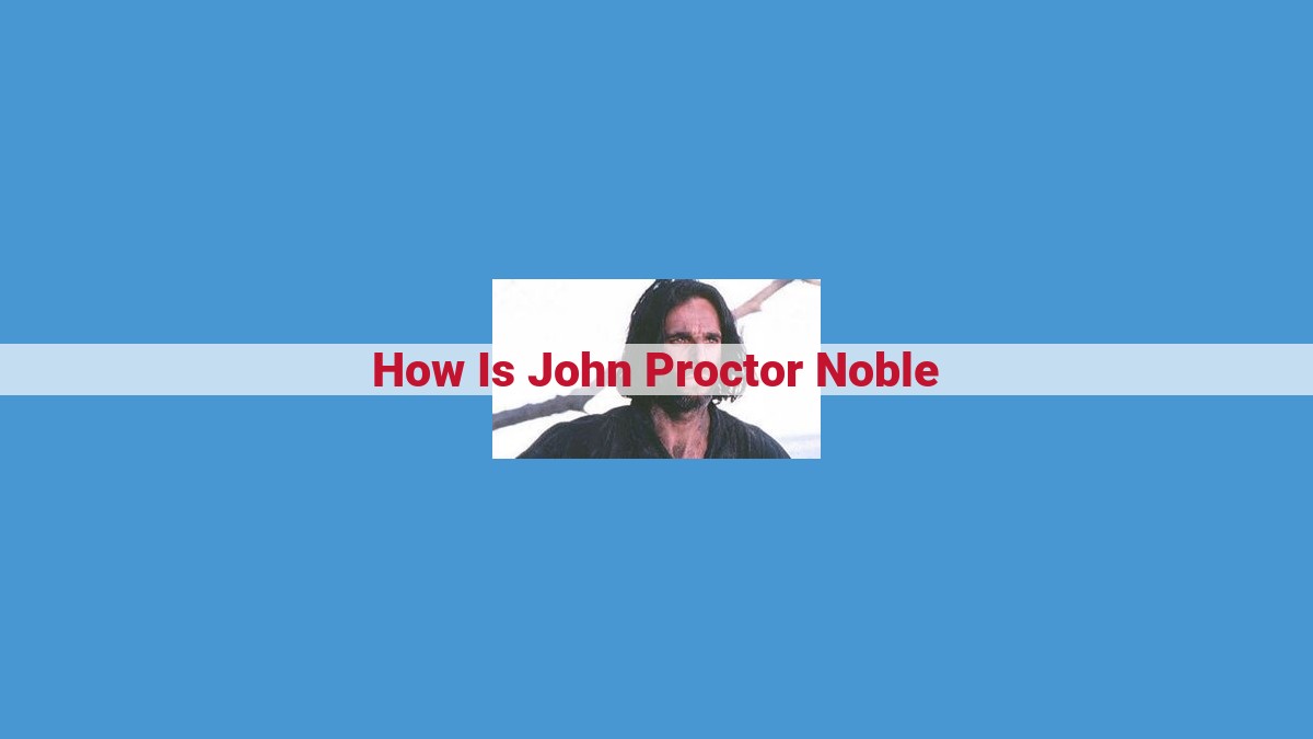 Unwavering Nobility: John Proctor's Principles, Courage, and Advocacy in The Crucible