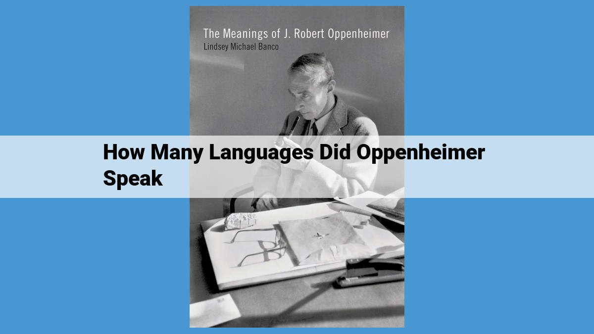 J. Robert Oppenheimer: A Linguistic Genius and Pioneer in Nuclear Physics