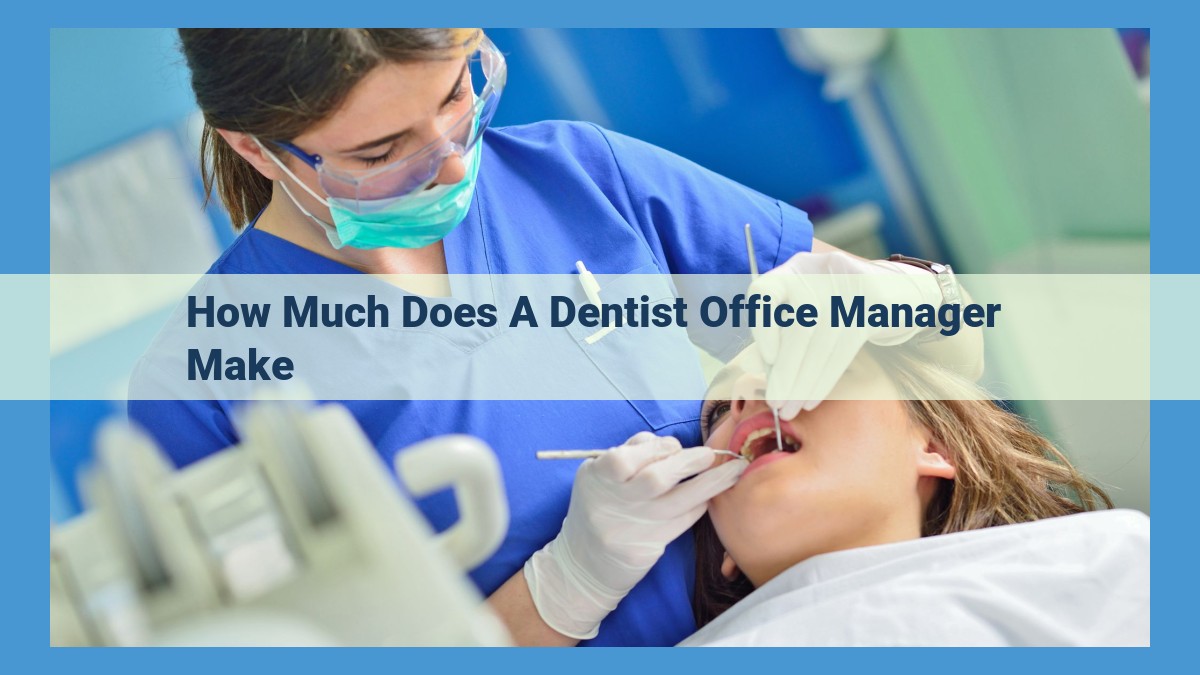 Dentist Office Manager Salary: Comprehensive Guide to Factors and Earning Potential