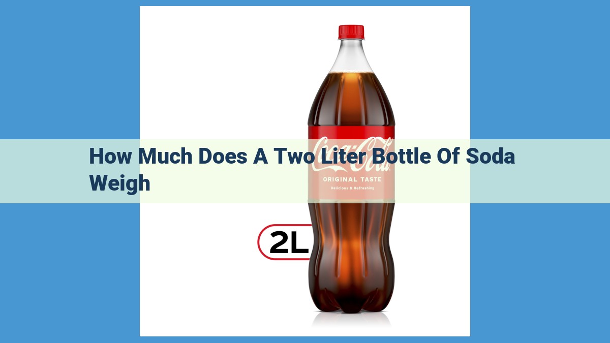 Essential Guide to Understanding Two-Liter Soda Bottle Weight: Transportation, Safety, and Calculations