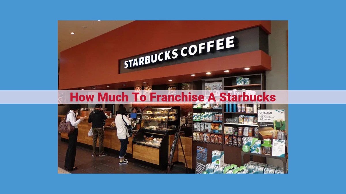 Discover the Financial Investment Required to Franchise a Starbucks