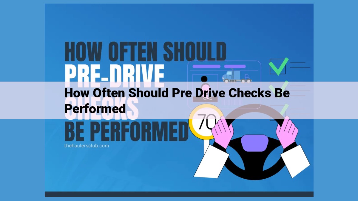 Maximize Vehicle Safety and Compliance: A Comprehensive Guide to Pre-Drive Checks