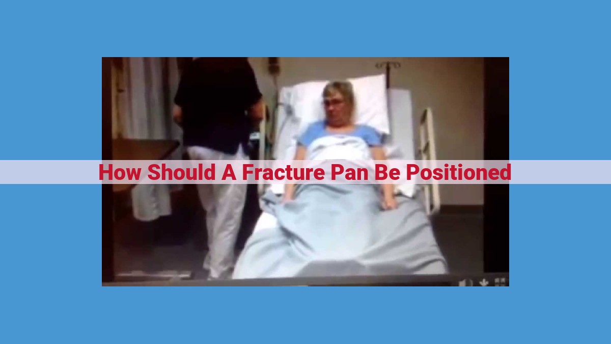 Optimize Fracture Pan Positioning for Effective Fractured Limb Support