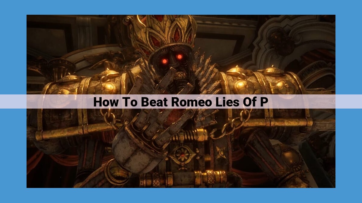 Defeat Romeo in Lies of P: Essential Tips for Triumph