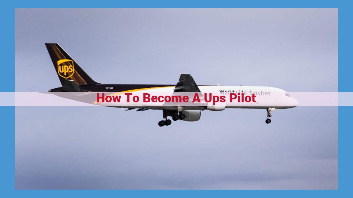 Guide to Becoming a UPS Pilot: Comprehensive Journey from Aspiration to Career