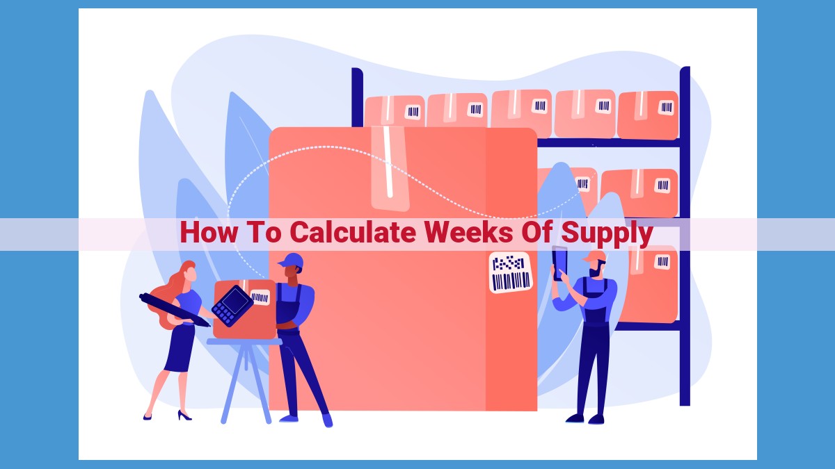 Weeks of Supply Calculation: Optimizing Inventory Management and Production