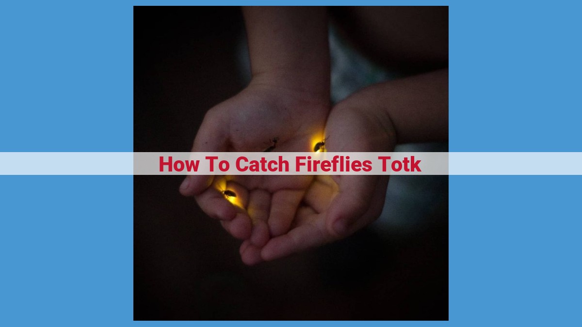 Embark on an Enchanting Firefly Adventure in TÖTKT: A Comprehensive Guide to Catching Ethereal Luminescence