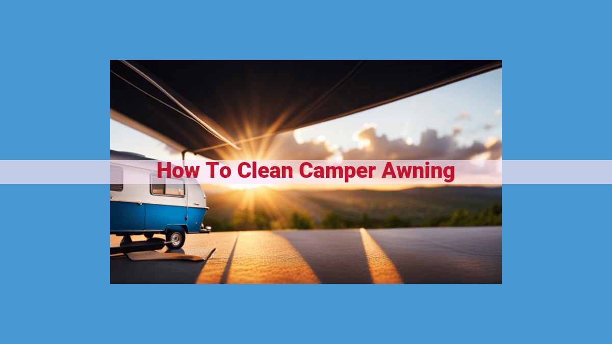 Ultimate Camper Awning Maintenance Guide: Cleaning and Stain Prevention for Longevity