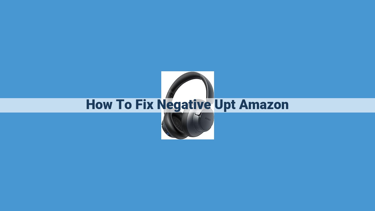 Optimize Negative UPT on Amazon: Time Management Strategies and Dispute Resolution