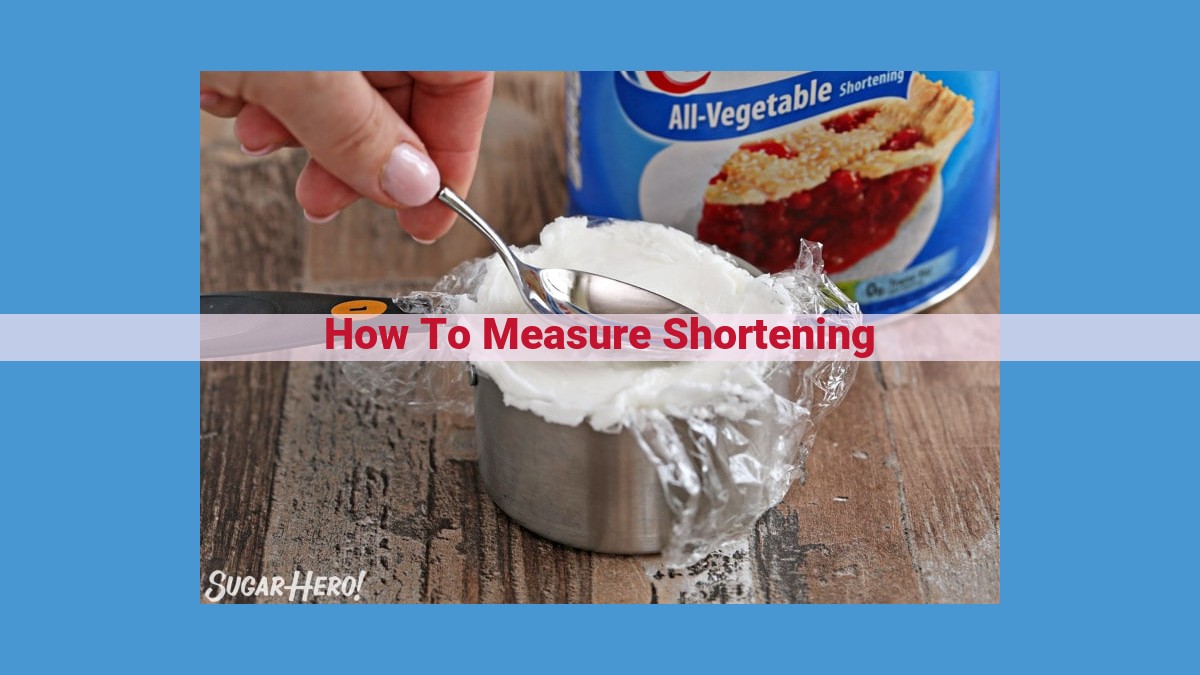 Master Shortening Measurement for Perfect Baking: A Comprehensive Guide