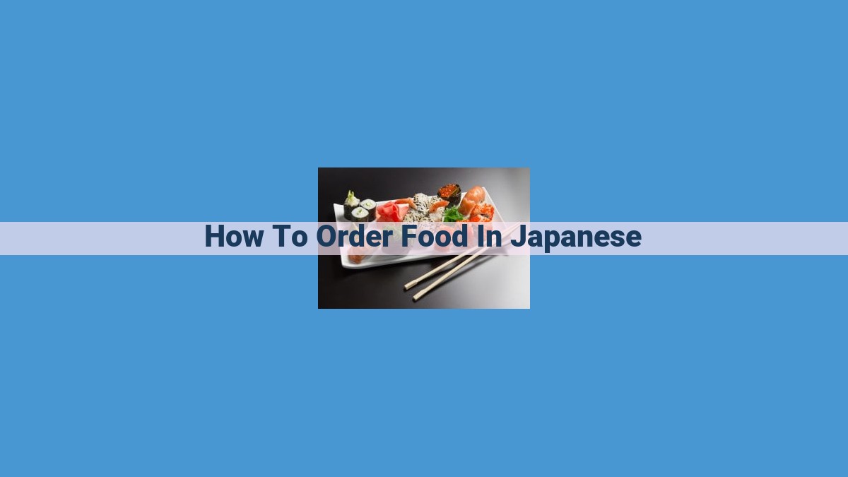 How to Order Food in Japanese: A Comprehensive Guide for Beginners