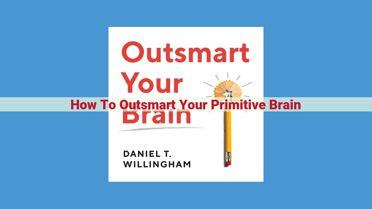 Mastering Your Primitive Brain: Optimizing Cognition, Emotion, and Mind