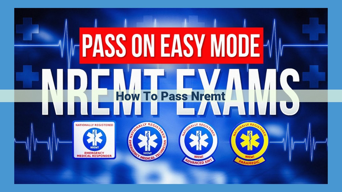 Pass the NREMT Certification Exam: Ultimate Guide with Proven Strategies