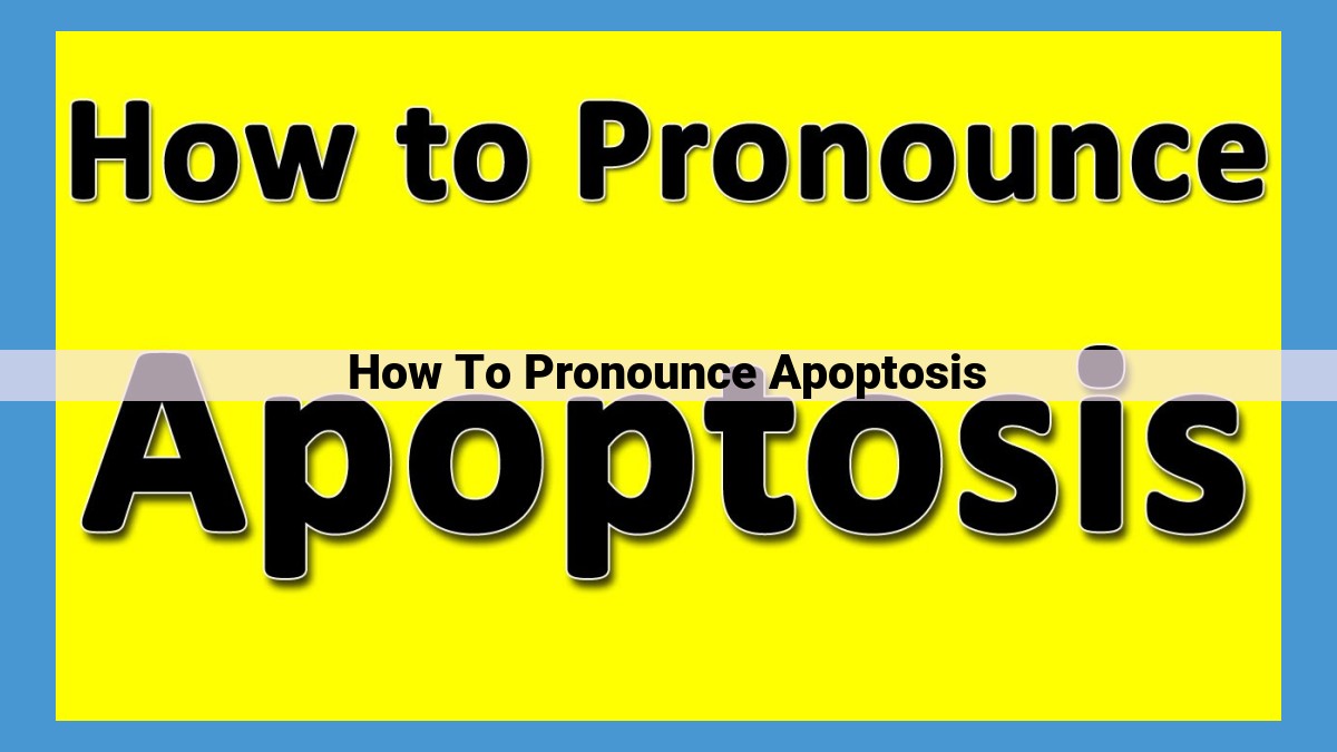 Unveiling the Pronunciation of Apoptosis: A Guide for Clear Scientific Communication