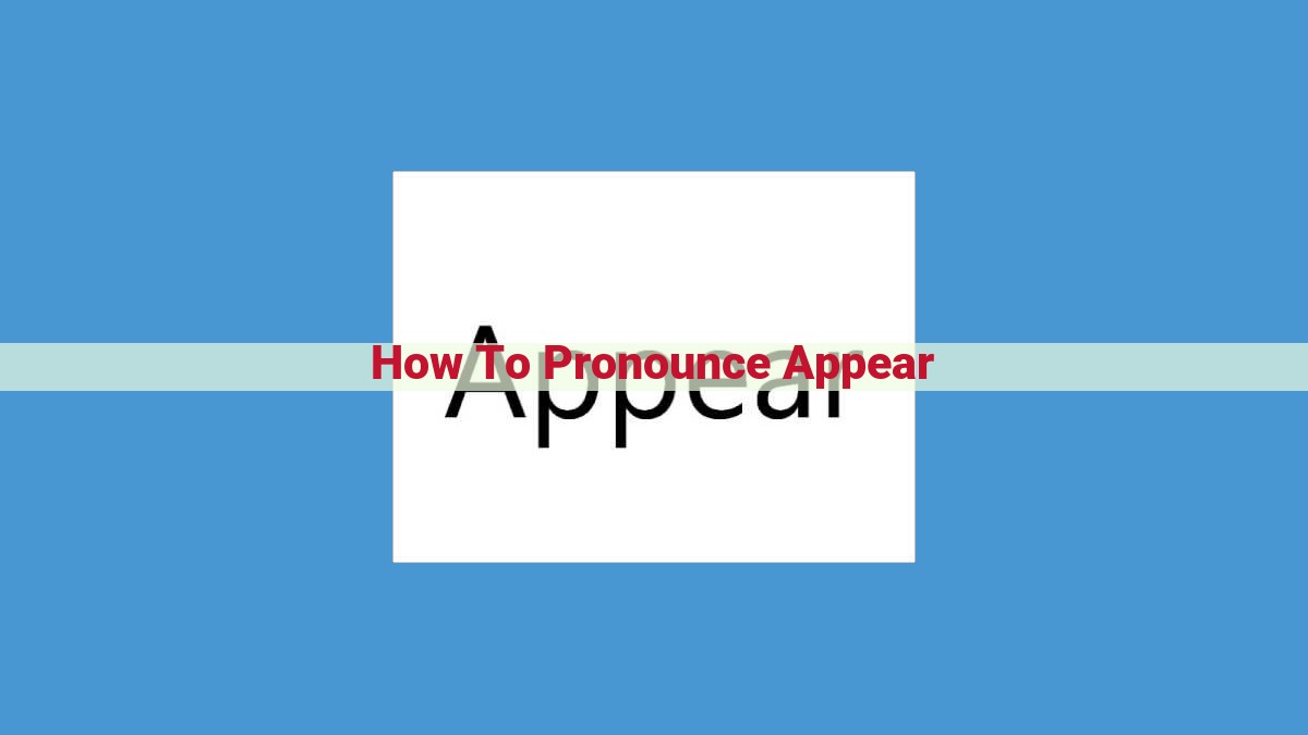 How to Pronounce "Appear" Perfectly: A Guide to Accurate Enunciation