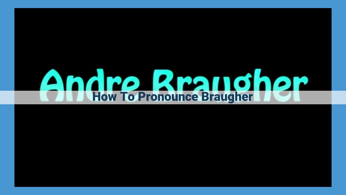 Master the Pronunciation of "Braugher": A Comprehensive Guide