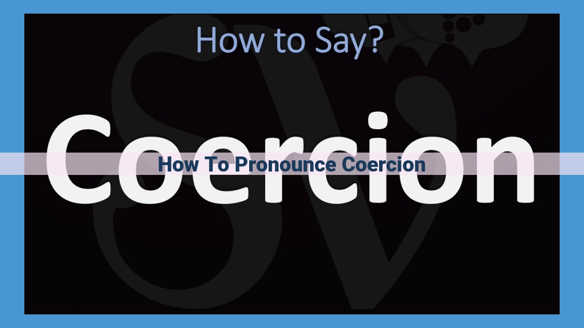 Master the Pronunciation of "Coercion" with Expert Guidance