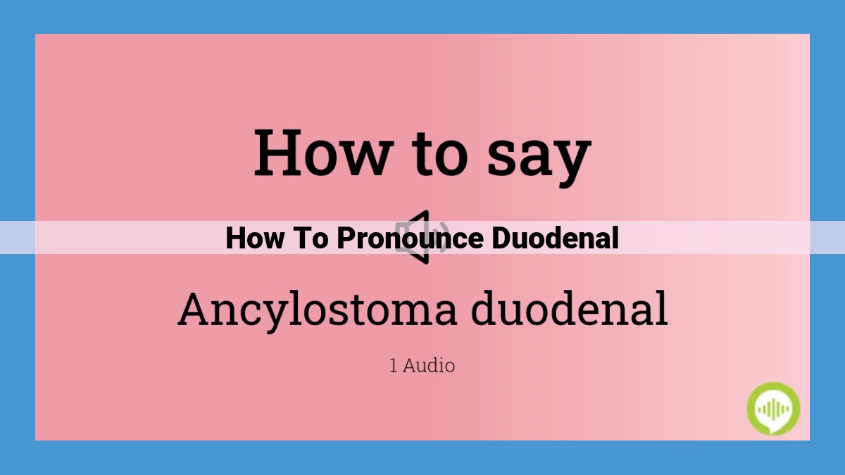 Master the Pronunciation of "Duodenal": A Comprehensive Guide