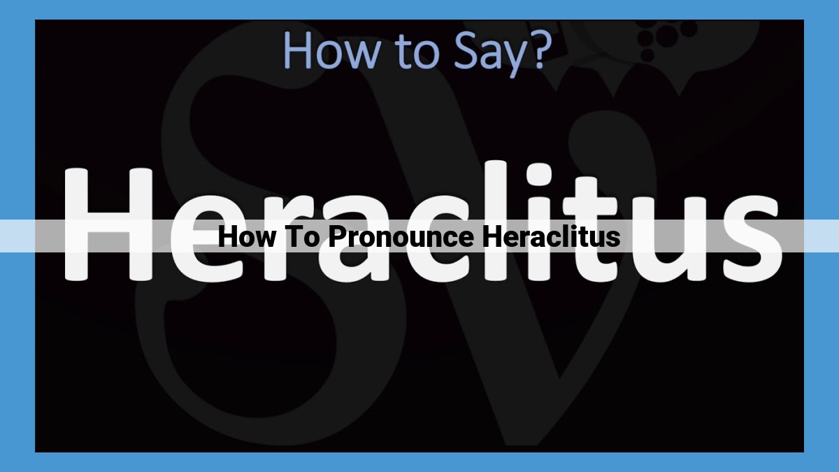 Master Pronunciation: A Comprehensive Guide to Uttering Heraclitus Flawlessly