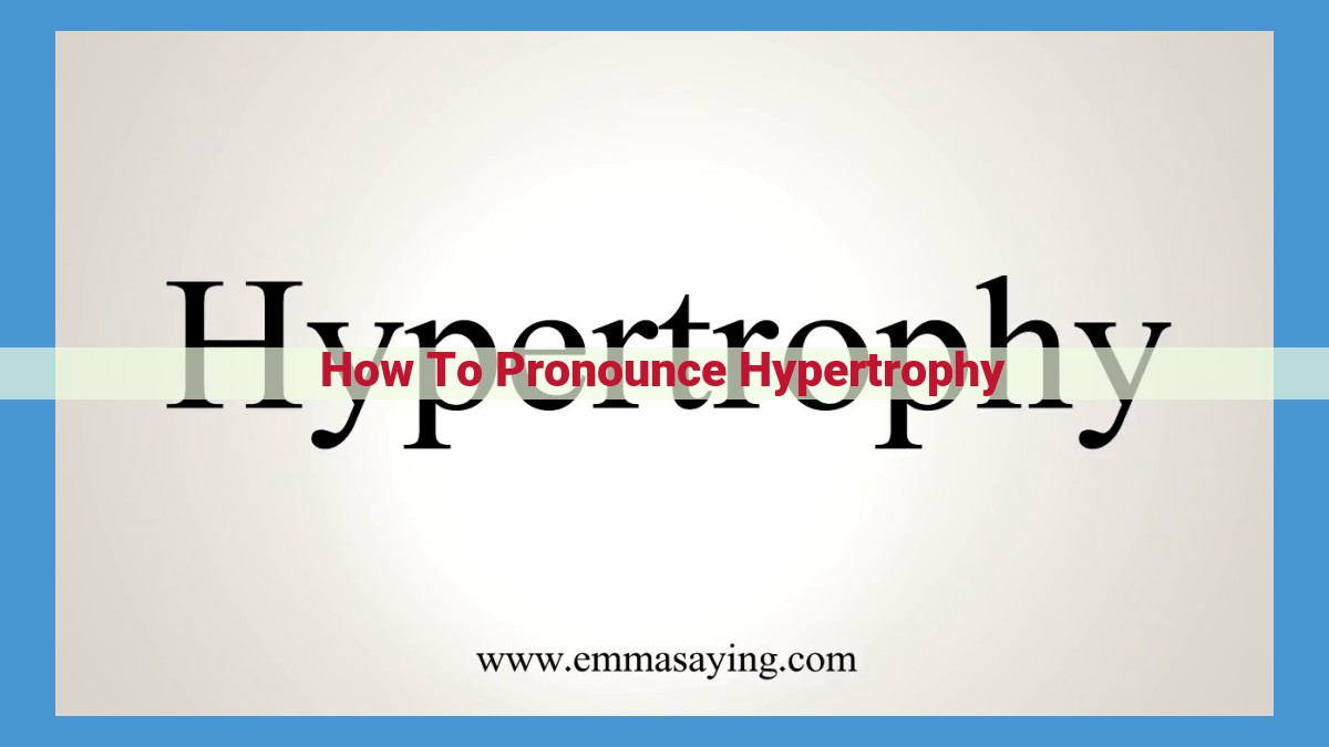 Mastering the Pronunciation of Hypertrophy for Accurate Medical Communication