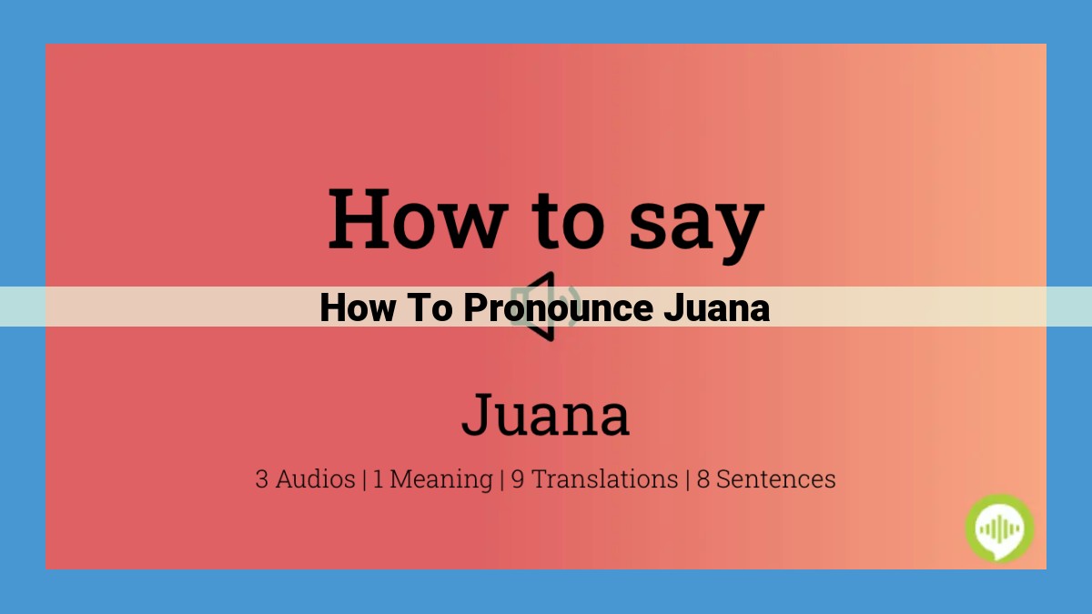 Pronunciation Guide: Master the Proper Enunciation of "Juana" in Spanish