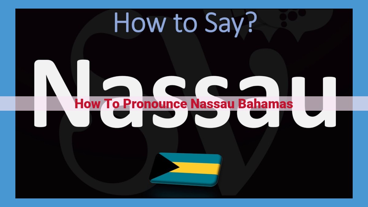 Master the Correct Pronunciation of Nassau for a Smooth Travel Experience