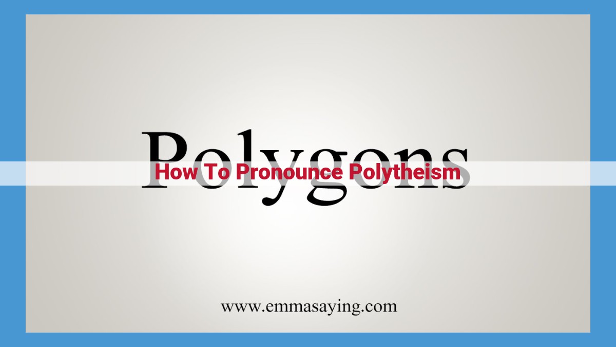 Pronouncing Polytheism: A Comprehensive Guide to Mastering Its Phonetics