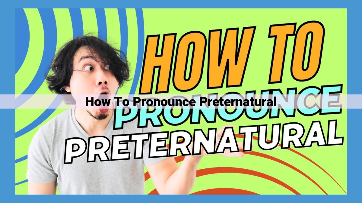 Pronouncing "Preternatural" with Syllables and Stress