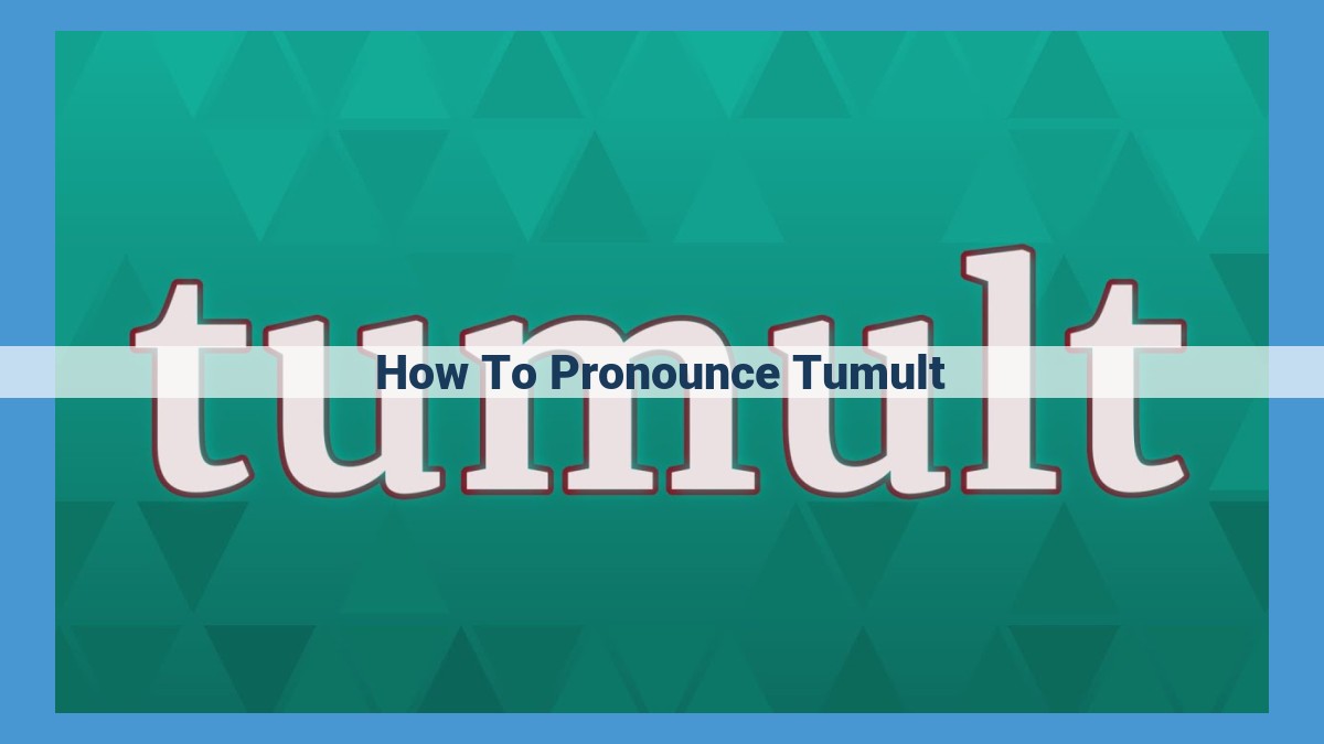 Master Pronunciation of "Tumult" with Expert Insights