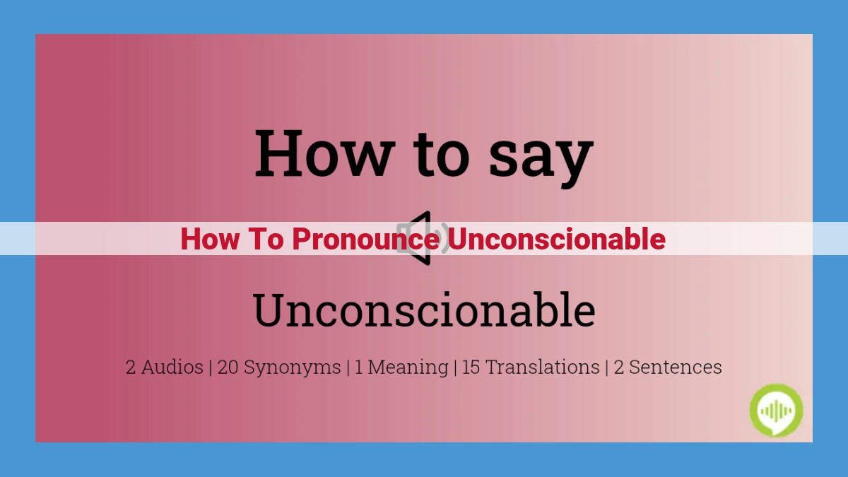 Master Pronunciation: Breaking Down "Unconscionable" Syllable by Syllable